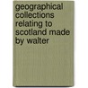 Geographical Collections Relating to Scotland Made by Walter door Walter MacFarlane