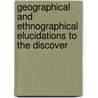 Geographical and Ethnographical Elucidations to the Discover door Philipp Franz Von Siebold