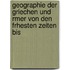 Geographie Der Griechen Und Rmer Von Den Frhesten Zeiten Bis