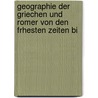 Geographie Der Griechen Und Romer Von Den Frhesten Zeiten Bi door Friedrich August Ukert