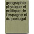 Geographie Physique Et Politique De L'Espagne Et Du Portugal