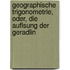 Geographische Trigonometrie, Oder, Die Auflsung Der Geradlin