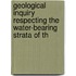 Geological Inquiry Respecting the Water-Bearing Strata of th
