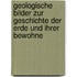 Geologische Bilder Zur Geschichte Der Erde Und Ihrer Bewohne