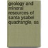 Geology and Mineral Resources of Santa Ysabel Quadrangle, Sa