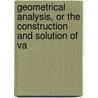 Geometrical Analysis, or the Construction and Solution of Va door Benjamin Hallowell
