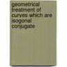 Geometrical Treatment of Curves Which Are Isogonal Conjugate door Isaac Joachim Schwatt