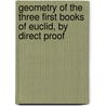 Geometry of the Three First Books of Euclid, by Direct Proof door Robert Euclid