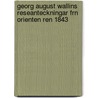 Georg August Wallins Reseanteckningar Frn Orienten Ren 1843 door Sven Gabriel Elmgren