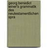 Georg Benedict Winer's Grammatik Des Neutestamentlichen Spra by George Benedict Winer