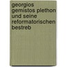 Georgios Gemistos Plethon Und Seine Reformatorischen Bestreb door Fritz Schultze