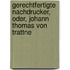 Gerechtfertigte Nachdrucker, Oder, Johann Thomas Von Trattne