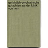 Gerichtlich-Psychiatrische Gutachten Aus Der Klinik Von Herr door Theodor Kölle