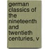 German Classics of the Nineteenth and Twentieth Centuries, V