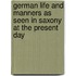 German Life And Manners As Seen In Saxony At The Present Day
