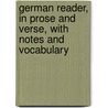 German Reader, in Prose and Verse, with Notes and Vocabulary door William Dwight Whitney