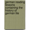 German Reading Lessons Containing the History of German Lite door Christoph Heinrich Friedrich Bialloblotzky