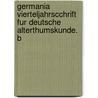 Germania Vierteljahrscchrift Fur Deutsche Alterthumskunde. B by Karl Bartsch