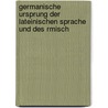 Germanische Ursprung Der Lateinischen Sprache Und Des Rmisch door Ernst Gottlob Jkel