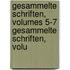 Gesammelte Schriften, Volumes 5-7 Gesammelte Schriften, Volu
