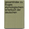 Gesamtindex Zu Kluges Etymologischem Wrterbuch Der Deutschen by Vincent Franz Janssen