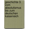 Geschichte 3. Vom Absolutismus bis zum Deutschen Kaiserreich by Winfried Röser
