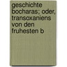 Geschichte Bocharas; Oder, Transoxaniens Von Den Fruhesten B door Rmin Vmbry