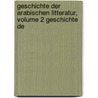 Geschichte Der Arabischen Litteratur, Volume 2 Geschichte De door Carl Brockelmann