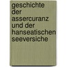 Geschichte Der Assercuranz Und Der Hanseatischen Seeversiche door Friedrich Plass