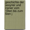 Geschichte Der Assyrier Und Iranier Vom 13ten Bis Zum 5ten J by Jakob Kruger