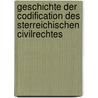 Geschichte Der Codification Des Sterreichischen Civilrechtes door Philipp Harras Von Harrasowsky