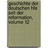 Geschichte Der Deutschen Hfe Seit Der Reformation, Volume 12