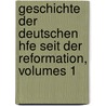 Geschichte Der Deutschen Hfe Seit Der Reformation, Volumes 1 by Carl Eduard Vehse