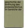Geschichte Der Einfhrung Des Protestantismus Im Bereiche Der by H. Kampschulte