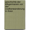 Geschichte Der Elbgermanen Vor Der Voelkerwanderung In Ihren by Paul Wislicenus