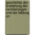 Geschichte Der Enstehung Der Vernderungen Und Der Bildung Un