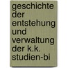 Geschichte Der Entstehung Und Verwaltung Der K.K. Studien-Bi door Konrad Stefan