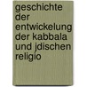 Geschichte Der Entwickelung Der Kabbala Und Jdischen Religio by Philipp Bloch
