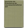 Geschichte Der Entwickelung Der Naturwissenschaftlichen Welt by Heinrich Boehmer