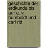 Geschichte Der Erdkunde Bis Auf A. V. Humboldt Und Carl Ritt door Oscar Peschel