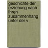 Geschichte Der Erziehung Nach Ihren Zusammenhang Unter Der V door Friedrich Heinrich Christian Schwarz
