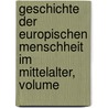 Geschichte Der Europischen Menschheit Im Mittelalter, Volume door Onbekend