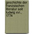 Geschichte Der Franzsischen Literatur Seit Ludwig Xvi., 1774