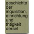 Geschichte Der Inquisition, Einrichtung Und Thtigkeit Dersel