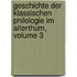 Geschichte Der Klassischen Philologie Im Alterthum, Volume 3