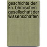 Geschichte Der Kn. Bhmischen Gesellschaft Der Wissenschaften door Joseph Kalousek