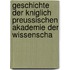 Geschichte Der Kniglich Preussischen Akademie Der Wissenscha