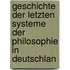 Geschichte Der Letzten Systeme Der Philosophie in Deutschlan
