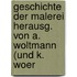 Geschichte Der Malerei Herausg. Von A. Woltmann (Und K. Woer