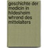 Geschichte Der Medicin in Hildesheim Whrend Des Mittelalters